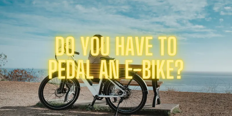 do you have to pedal an ebike