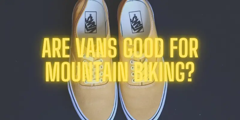 are vans good for mtb