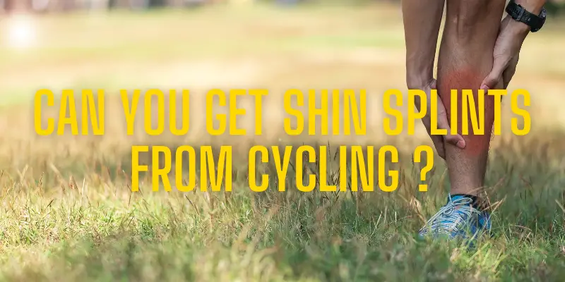 Can you get shin splints from biking