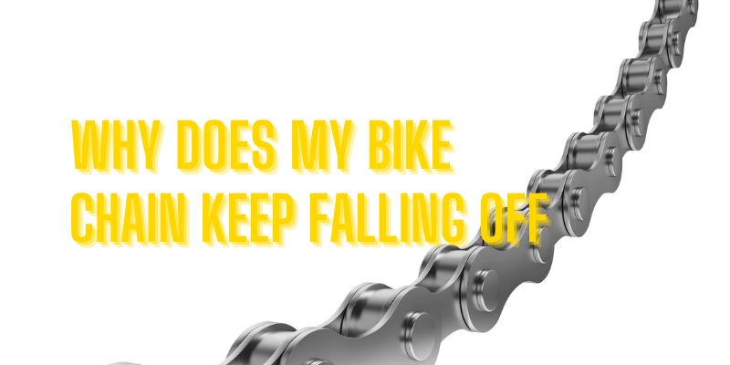 Why does my bike chain keep falling off