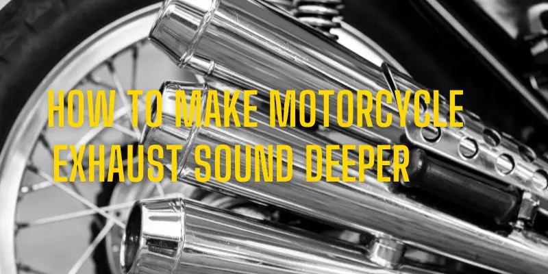 how to make motorcycle exhaust sound deeper