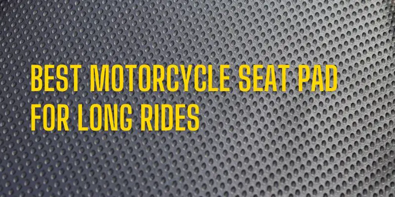 Best motorcycle seat pad for long rides